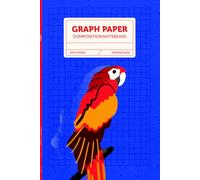 Parrot Graph Paper Composition Notebook: Graphic Animal Journal with Lines, Dots & Grids (120 Pages, 6x9 inches): A Unique graphic Parrot Cover - ... Note-Taking, Sketching, and Everyday Writing