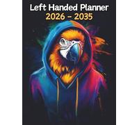 Parrot Left Handed Planner: 10 Year Monthly | Large 120 Month Calendar | Gift For People Who Love Tropical Birds, Wildlife Lovers | Ideal for ... and Busy Individuals | 8.5 x 11 Inches | v1