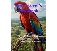 Parrot Lover’s Notebook. A Vibrant Lined Journal for Writing, Sketching & Creativity: Beautiful Parrot-Themed Notebook | Perfect Gift for Bird Lovers. Adorable Exotic Macaw Gift.