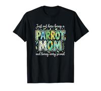 Parrot Mom Just out out Loving Every Second Parrot Trainer Camiseta