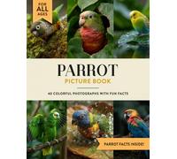 Parrot Picture Book: Learn All About Parrots with Fun Photos and Parrot Facts for Kids & Adults