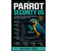 Parrot Security OS: The Practitioner's Guide to Privacy-First Penetration Testing, Digital Forensics, and Everyday Security on Linux's Lightest Hacking Distro (The Defender's Playbook Series)