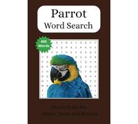Parrot Word Search Puzzle Book: Word Searches With Easy to Read Print About Birds, Parrots, Bird Watching and More | 6x9 Inches, 110 Pages | 50 Plus ... Gift for Vacation, Birthdays and Free Times