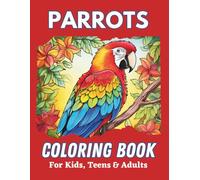 Parrots Coloring Book for Kids, Teens & Adults: Stunningly beautiful parrots in rainforest and tropical nature scenes for people of all ages to color.