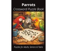 Parrots (Includes African Greys, Amazons, Macaws) Crossword Puzzle Book: Easy-to-Read Crossword Puzzles About Parrotss - Birds, Pets, Care, Fun Facts ... Bird Lovers, Vacations, and Relaxing Moments