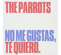Parrots - No Me Gustas Te Quiero [Vinilo]
