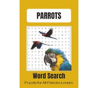Parrots Word Search Puzzle Book: Word Search Puzzle with Large, Easy to Read Print about Parrot Species, Tropical Habitats, Exotic Birds and More | ... | 50+ | Gift for Vacation and Family Moments