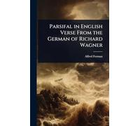 Parsifal in English Verse From the German of Richard Wagner