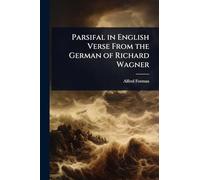 Parsifal in English Verse From the German of Richard Wagner