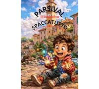 Parsival il bambino spaccatutto (Il Giardino Delle Storie)