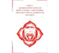 Part 1: Affirmations for Our Root Chakra: Grounding into Self-Trust, Stability & Security (Transformative Affirmations)