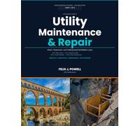 PART 1 OF 2 VOLUMES I - IV A Technical Guide to Utility Maintenance & Repair Water, Wastewater, and Underground Distribution Lines (Hidden ... underground utilities and its appurtenances)