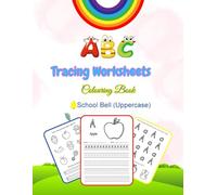 Part 2 - ABC Tracing Worksheets and Colouring Book Uppercase (School Bell Font): ABC Tracing Activities and Colouring Fun Activities for ... Alphabet Practice for Kids Ages 3-5)