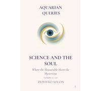 Part 2 - Science and the Soul: Where the Measurable Meets the Mysterious (Aquarian Queries)