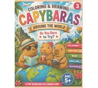 Part 3 CUTE and COZY Capybara coloring book: Capybaras Around the World: Coloring Book for Kids Ages 5 and Up Mazes, Search-and-Find Activities and Fun Adventures