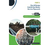 Part 3 Size & Design Cold and Hot water Service Pipework: Certificate IV Plumbing Guide (Certificate IV Plumbing Study Guides)