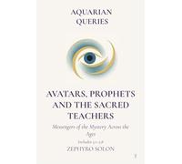Part 5 - Avatars, Prophets and Sacred Teachers: Messengers of the Mystery Across the Ages (Aquarian Queries)