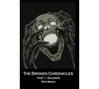 Part I: Soldiers: The Broken Chronicles