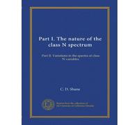 Part I. The nature of the class N spectrum: Part II. Variations in the spectra of class N variables