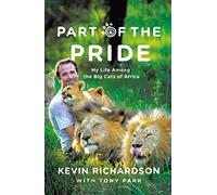 Part of the Pride: My Life Among the Big Cats of Africa