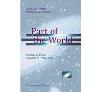 Part of the World: Fractals of Ethics - A Drama in Three Acts