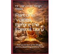 Part one: Voices Before the Eternal Guru: The Sacred Bani of the Bhagats and the Awakening of Divine Truth