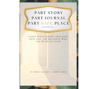 PART STORY PART JOURNAL PART SAFE PLACE: A safe space for big thoughts, Real life, and Becoming who you're meant to be