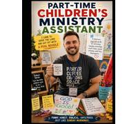 Part-Time Children’s Ministry Assistant: I Came to Serve the Lord and Got Hit With a Pool Noodle (The Gospel of Glitter & Grit Series)