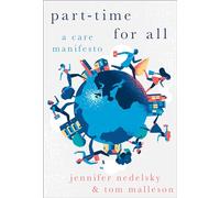 Part-Time for All: A Care Manifesto (HERETICAL THOUGHT SERIES)
