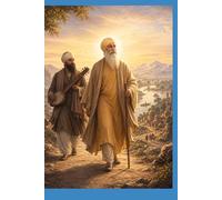 Part two: The Light That Walked the Earth: The Later Life of Baba Nanak, the Birth of Kartarpur, and the Passing of the Eternal Guru ship