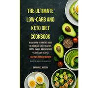 (Part Two)THE ULTIMATE LOW-CARB AND KETO DIET COOKBOOK(Dessert Recipes): A Low-Carb Beginner's Guide to Quick and Easy, Healthy, Tasty, Simple, and ... Recipes (THE LOW-CARB AND KETO DIET COOKBOOK)
