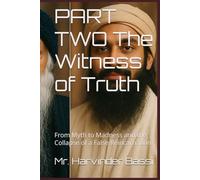 PART TWO The Witness of Truth: From Myth to Madness and the Collapse of a False Reincarnation