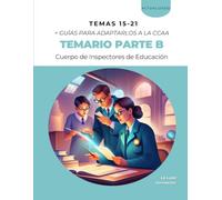 Parte B del temario de la fase de oposición del procedimiento de Acceso al Cuerpo de Inspectores de Educación: TEMAS 15 - 21 (La Lupa Formación)