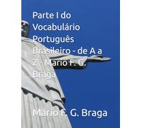 Parte I do Vocabulário Português Brasileiro - de A a Z - Mario F. G. Braga