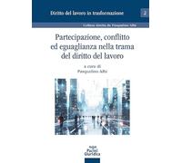 Partecipazione, conflitto ed eguaglianza nella trama del diritto del lavoro (Diritto del lavoro in trasformazione)