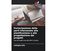 Partecipazione delle parti interessate alla pianificazione e alla progettazione dei progetti: Caso dei progetti locali dell'UNDP in Ruanda
