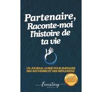 Partenaire, Raconte-moi l’histoire de ta vie:: Un journal guidé pour partager des souvenirs et des réflexions