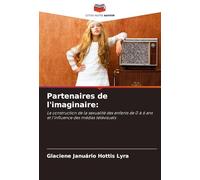 Partenaires de l'imaginaire: La construction de la sexualité des enfants de 0 à 6 ans et l'influence des médias télévisuels