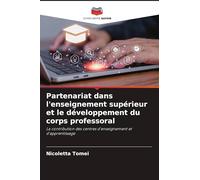 Partenariat dans l'enseignement supérieur et le développement du corps professoral: La contribution des centres d'enseignement et d'apprentissage
