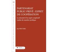 Partenariat public-privé : esprit de coopération: La nécessité d'un esprit coopératif traduit de manière juridique