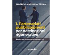 Partenariati pubblico-privati per destinazioni rigenerative: (Quaderno di Economia dei visitatori n. 1): Vol. 1