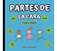 Partes De la Cara Para Niños: Diviértete mientras aprendes sobre el rostro humano: Cabello, Frente, Cejas, Nariz, Fosas nasales, Ojo, Párpado, ... Lóbulo, Boca, Labio superior, Dientes...