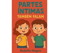 Partes Íntimas Também Falam: Educação Sexual e Prevenção de Abuso Infantil com Amor e Respeito