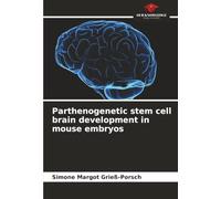 Parthenogenetic stem cell brain development in mouse embryos