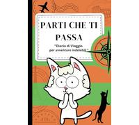 Parti che ti Passa "Diario di Viaggio per avventure indelebili": Agenda da Viaggio tascabile a colori-155 pagine per 4 settimane con planner ... per foto,disegni e ricordi,ispirazione e note