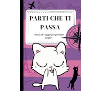 Parti che ti Passa: "Diario di Viaggio per perdersi meglio"