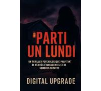 Parti un lundi: Un thriller psychologique palpitant de vérités évanescentes et de sombres secrets