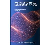 Partial Differential Equations in Physics: Lectures On Theoretical Physics Volume VI: English Edition by Arnold Sommerfeld