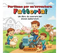 Partiamo per un'avventura: Fattoria! Un libro da colorare per piccoli esploratori. Da 4 anni in su.: Avventure in Fattoria - pagine da colorare che ... creatività, fantasia e amore per la natura