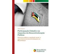 Participação Cidadã e os impactos da Descentralização Política: Reforma política e equidade social: a experiência da descentralização em Moçambique